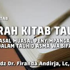 Syarah Kitab Tauhid - Awal Penyimpangan Dalam Tauhid Asma Wasifat - Ust Dr. Firanda Andirja, M.A.
