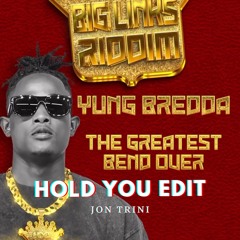 Yung Bredda - The Greatest Bend Over (Hold You Edit)