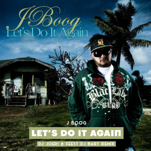 Stream J Boog - Let's Do It Again [DJ JOERI & FEEST DJ BART REMIX