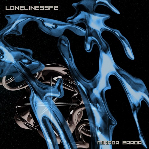 LonelinessF2 - Mirror Error  [005]