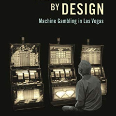 [Access] KINDLE 📭 Addiction by Design: Machine Gambling in Las Vegas by  Natasha Dow
