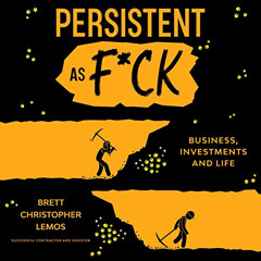 [DOWNLOAD] KINDLE ✉️ Persistent as F*ck: Business, Investments and Life by  Brett Lem