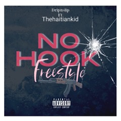 Dripnslip- No Hook ft thehaitiankid (freestyle)