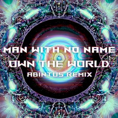Man With No Name - Own The World (ABINTUS Remix)