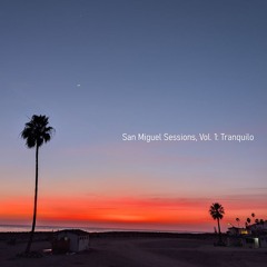 San Miguel Sessions, Vol 1: Tranquilo