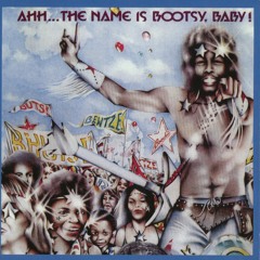 Ahh...The Name Is Bootsy, Baby