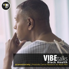 VIBEtalks (Black Men's Health): Prostate Cancer Care for Black men in Canada