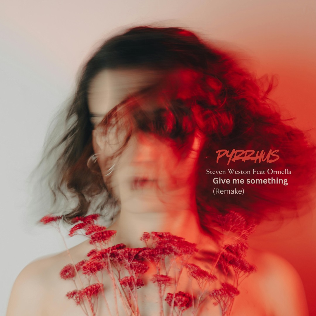 Stream Give Me Something Steven Weston Featuring Ormella Pyrrhus 