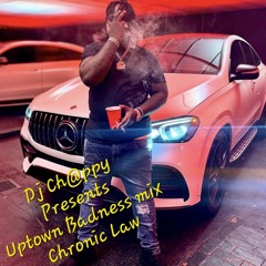 Dj Ch@ppy Presents Uptown Badness Mix - Chronic Law
