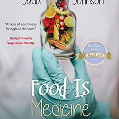 READ KINDLE 📘 Food Is Medicine Nutritious and Delicious Recipes from my home shared