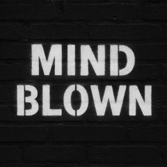Mind Blown