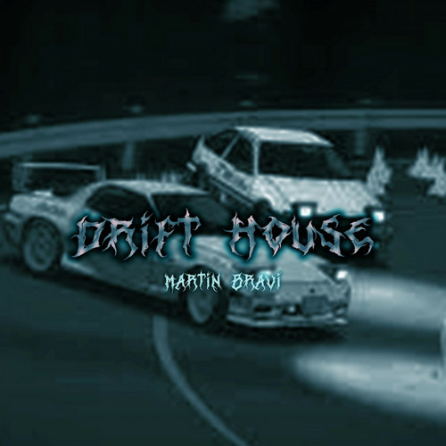 DRIFT HOUSE - Sped Up