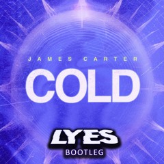 JAMES CARTER - COLD (LYES BOOTLEG)