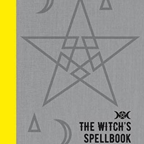 [DOWNLOAD] EBOOK 📝 The Witch's Spellbook: Enchantments, Incantations, and Rituals fr
