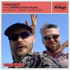 HOMODROP w/ CHERIII & Victor Kubin @ Refuge Worldwide 05.10.2023