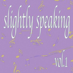 Slightly Speaking Vol.1. // masha lee