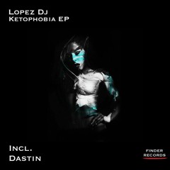 Lopez DJ - Ketophobia (Dastin Remix)