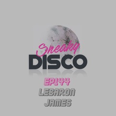 Sneaky Disco EP144 Featuring Good2Groove And An Exclusive Guest Mix From LeBaron James