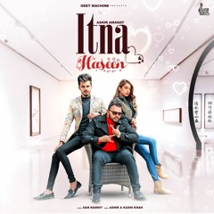 Itna Haseen - Ashir Amanat |Kashi Khan | Geet Machine | Urdu Song |