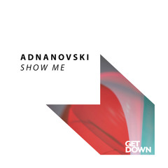 Adnanovski - Show Me [OUT NOW]