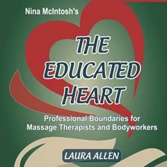 Access EBOOK EPUB KINDLE PDF Nina McIntosh's The Educated Heart: Professional Boundaries for Massage
