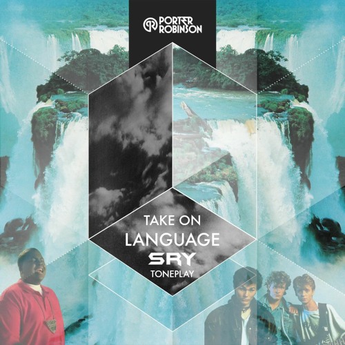 Porter Robinson X a-ha & Sean Kingston - Take On Language (SRY Toneplay Bootleg Edit)