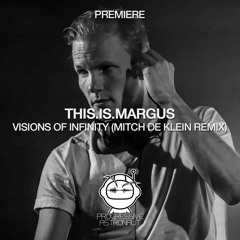 PREMIERE: THIS.IS.MARGUS - Visions of Infinity (Mitch de Klein Remix) [Phobiq]
