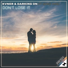 KVNER & Darking On feat. Sergi Yaro - Don't Lose It