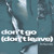 Artwork for Don’t Go (Don’t Leave)