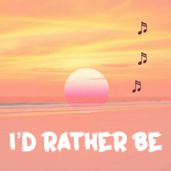 I'd Rather Be 10-8-25
