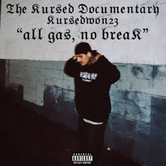 All Gas, No Break - Kursedwon23 (Prod. by dre4myy beats)