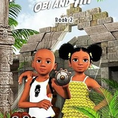 ACCESS [EPUB KINDLE PDF EBOOK] The Adventures of Obi and Titi: The Traveller's Pendan