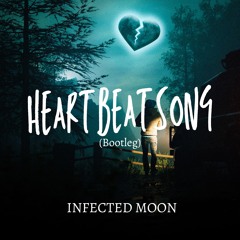 Infected Moon - Heartbeat Song (Bootleg)