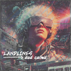 LANDLINES - Dad Called