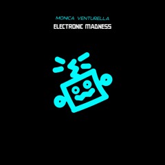 Monica Venturella - Electronic Madness (Original Mix)