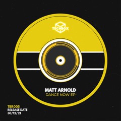 Matt Arnold - Dance Now [RADIO EDIT PREVIEW]