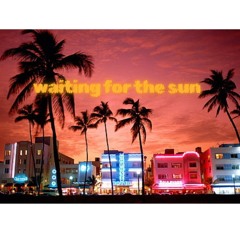 WAITING FOR THE SUN (ROUGH MIX)