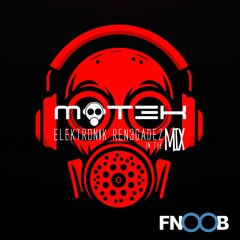 MOT3K - FNOOB ELEKTRONIK REN3GADEZ IN THE MIX #66