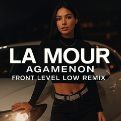 La Mour Agamenon - Front Level Low Remix
