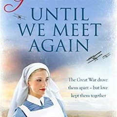 Open PDF Until We Meet Again: An uplifting WW1 saga that will tug at your heartstrings (The Derwent
