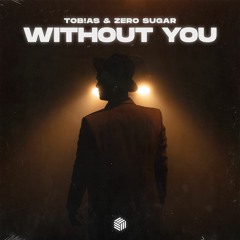 Tob!as & ZERO SUGAR - Without You