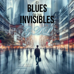 El blues de los invisibles