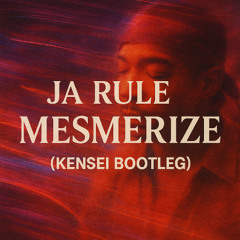 JA RULE-MESMERIZE (KENSEI BOOTLEG FREE DOWNLOAD) FULL TRACK IN DOWNLOAD GATE