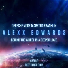 Depeche Mode & Aretha Franklin - Behind The Wheel In A Deeper Love  (Alexx Edwards Remix Mashup)