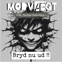Bryd nu ud (feat. Mortens Motivation)