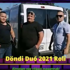 Döndi Duó 2021 Roli -  Álmodtam egy világot