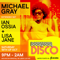Downtown Disco @ Archive with Michael Gray & Ian Ossia 18/10/25