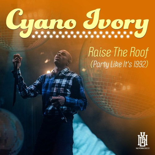 Cyano Ivory - Raise The Roof (Party Like It's 1992)