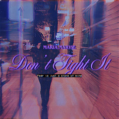 MARIA.MARVIE - DON'T FIGHT IT
