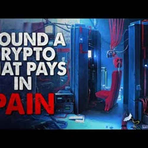 "I found a crypto currency that pays for pain" Creepypasta